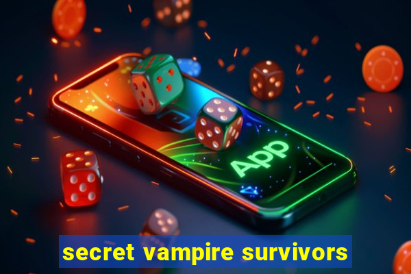 secret vampire survivors